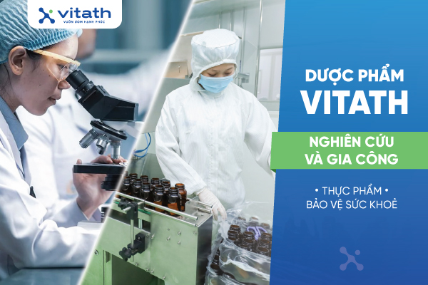 Dược phẩm Vitath nghiên cứu và gia công thực phẩm bảo vệ sức khoẻ